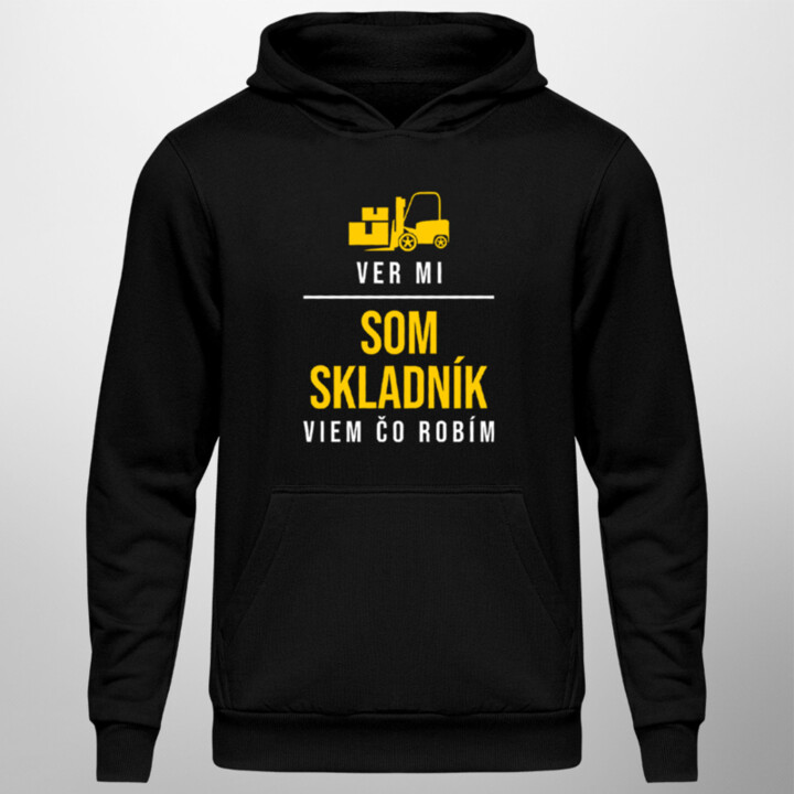 Ver mi - som skladník, viem, čo robím - Pánska mikina s potlačou