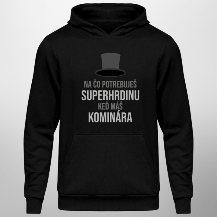 Na čo potrebuješ superhrdinu - kominár - Pánska mikina s kapucňou