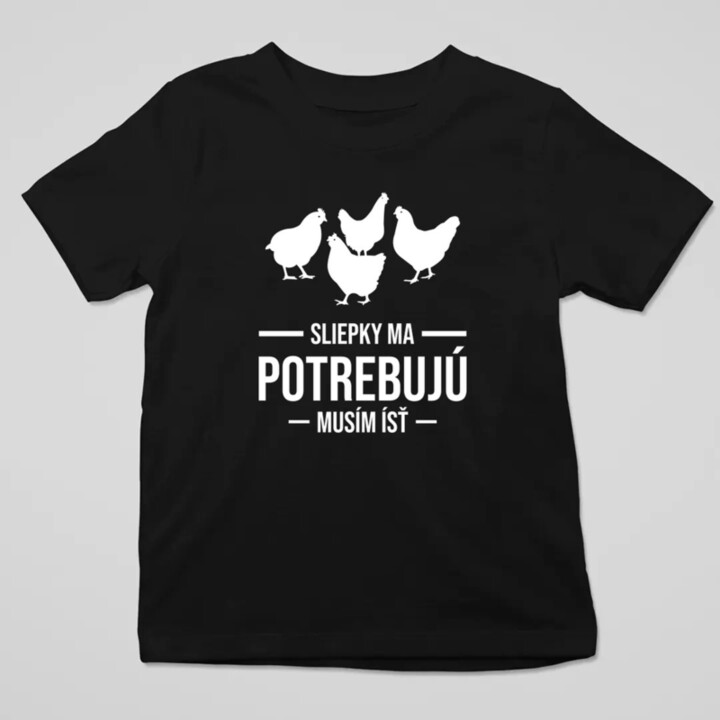 Sliepky ma potrebujú, musím ísť - detské tričko s potlačou