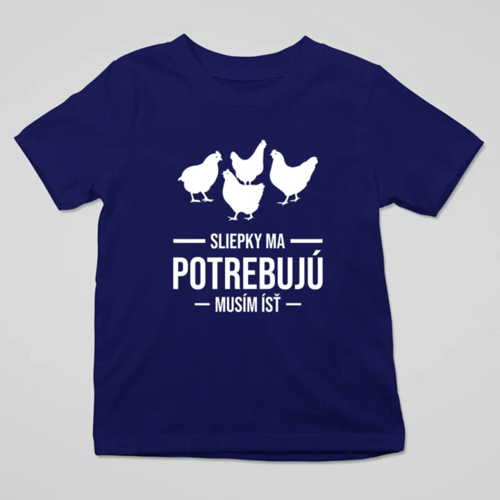 Sliepky ma potrebujú, musím ísť - detské tričko s potlačou