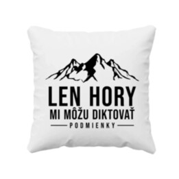 Len hory mi môžu diktovať podmienky - vankúš s potlačou