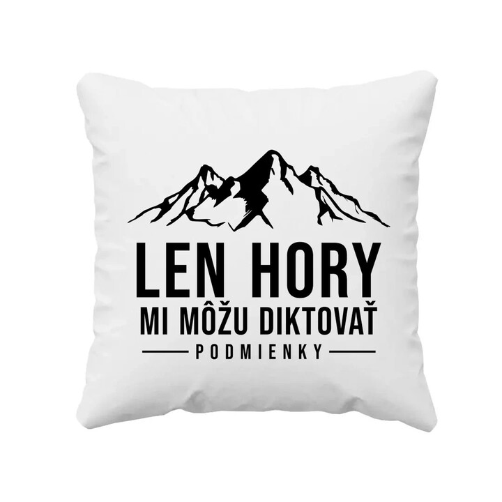 Len hory mi môžu diktovať podmienky - vankúš s potlačou