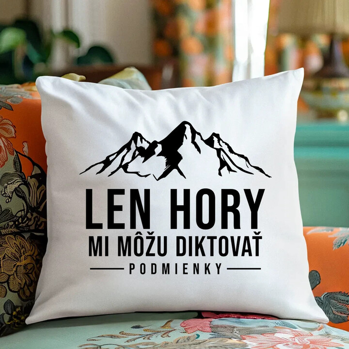 Len hory mi môžu diktovať podmienky - vankúš s potlačou