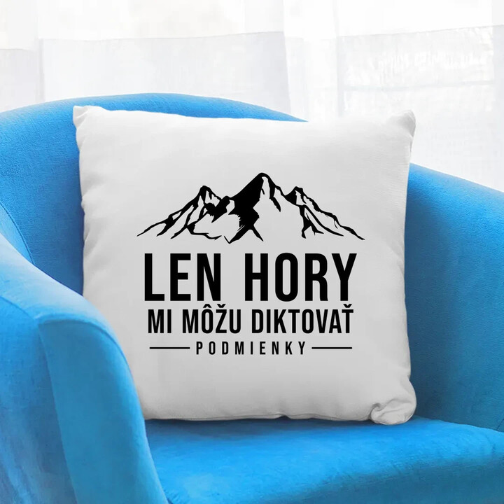 Len hory mi môžu diktovať podmienky - vankúš s potlačou
