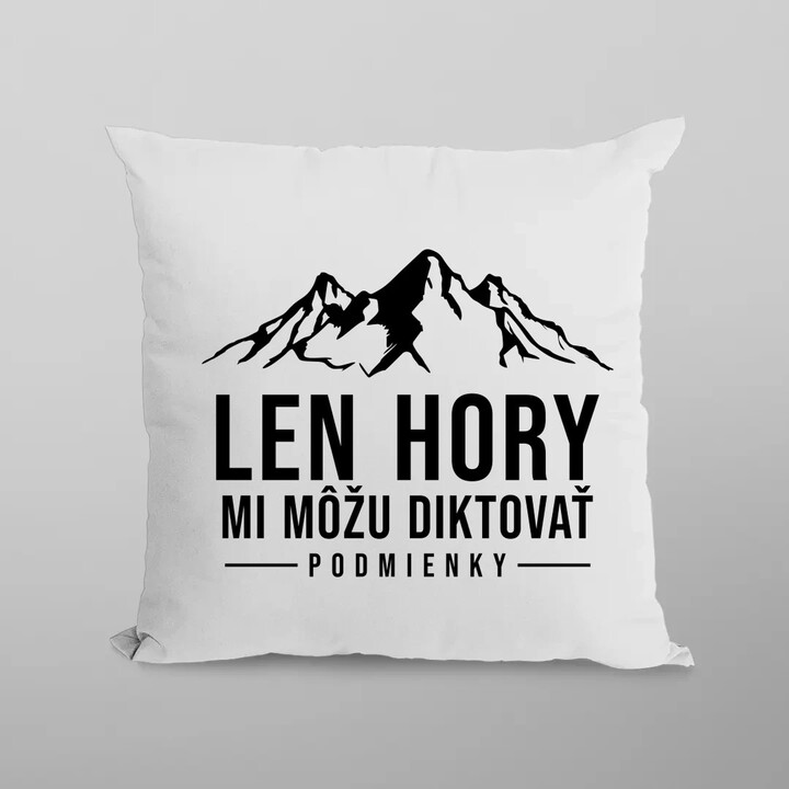 Len hory mi môžu diktovať podmienky - vankúš s potlačou