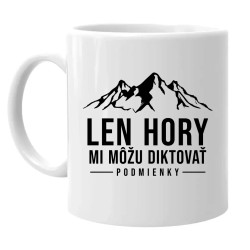 Len hory mi môžu diktovať podmienky - keramický hrnček s potlačou