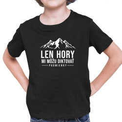 Len hory mi môžu diktovať podmienky - detské tričko s potlačou