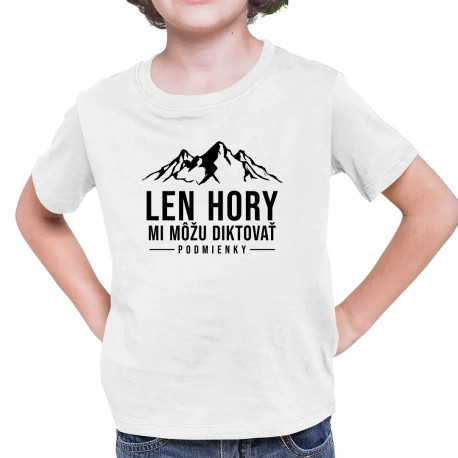 Len hory mi môžu diktovať podmienky - detské tričko s potlačou