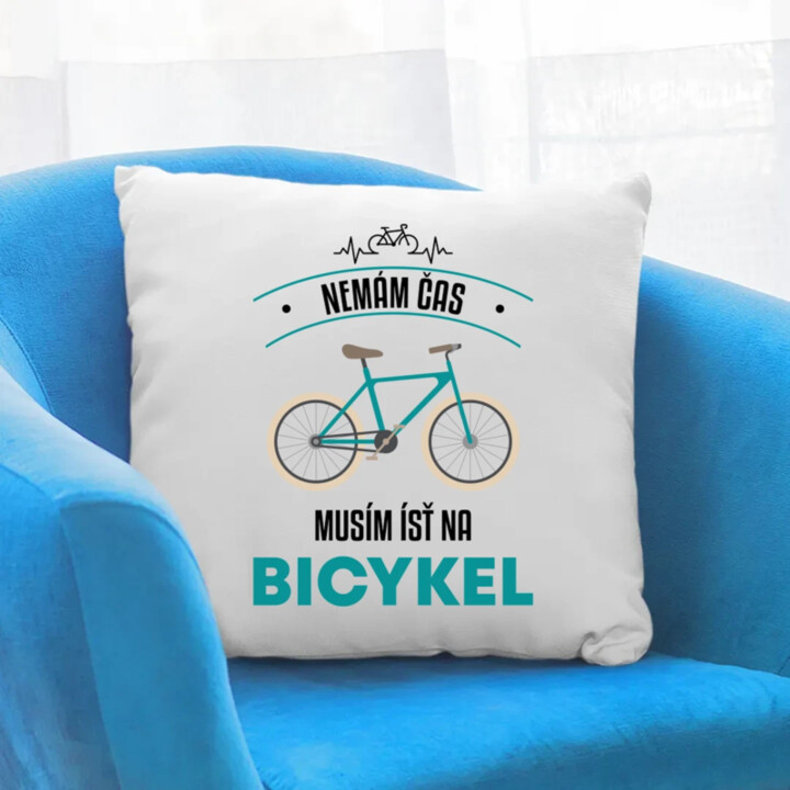 Nemám čas, musím ísť na bicykel - vankúš s potlačou