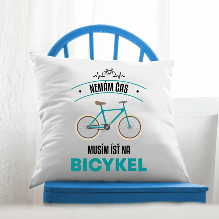 Nemám čas, musím ísť na bicykel - vankúš s potlačou
