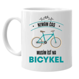Nemám čas, musím ísť na bicykel - keramický hrnček s potlačou