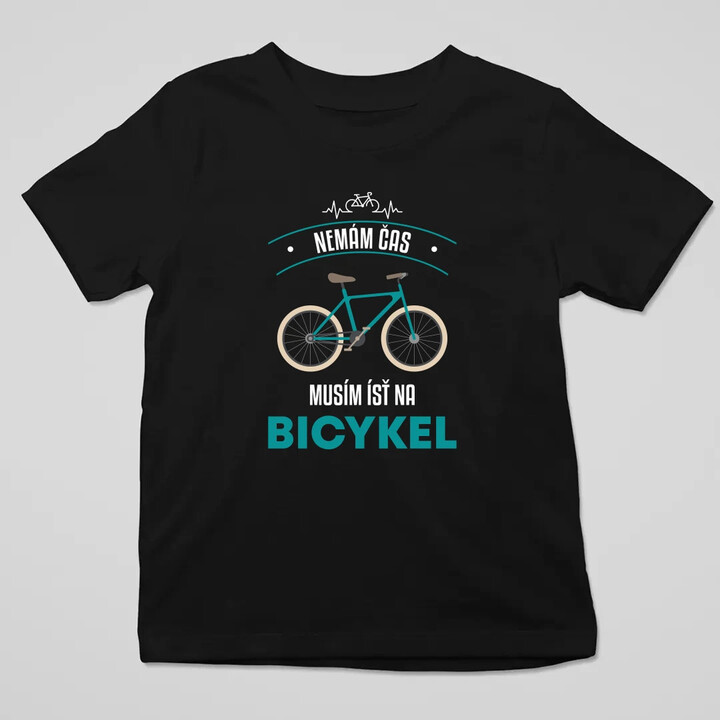 Nemám čas, musím ísť na bicykel - detské tričko s potlačou