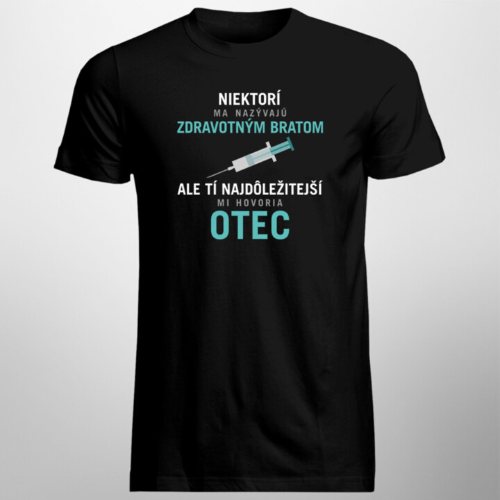 Niektorí ma nazývajú zdravotným bratom - pánske tričko s potlačou