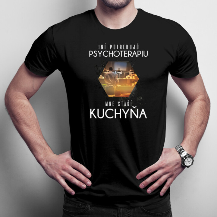 Mne stačí kuchyňa -  pánske tričko s potlačou