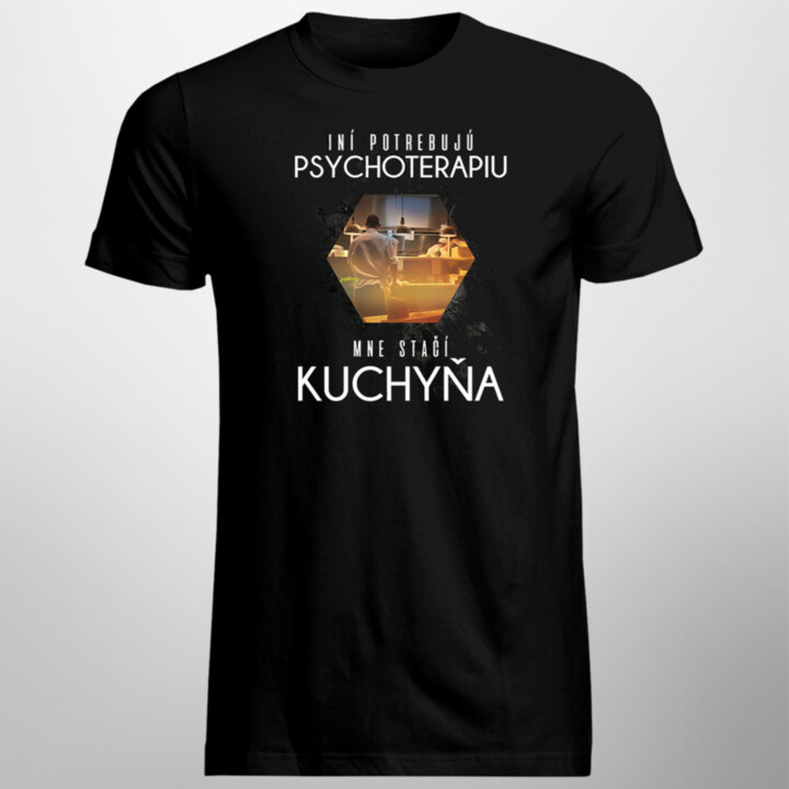 Mne stačí kuchyňa -  pánske tričko s potlačou