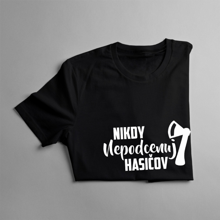 Nikdy nepodceňuj hasičov - pánske tričko s potlačou