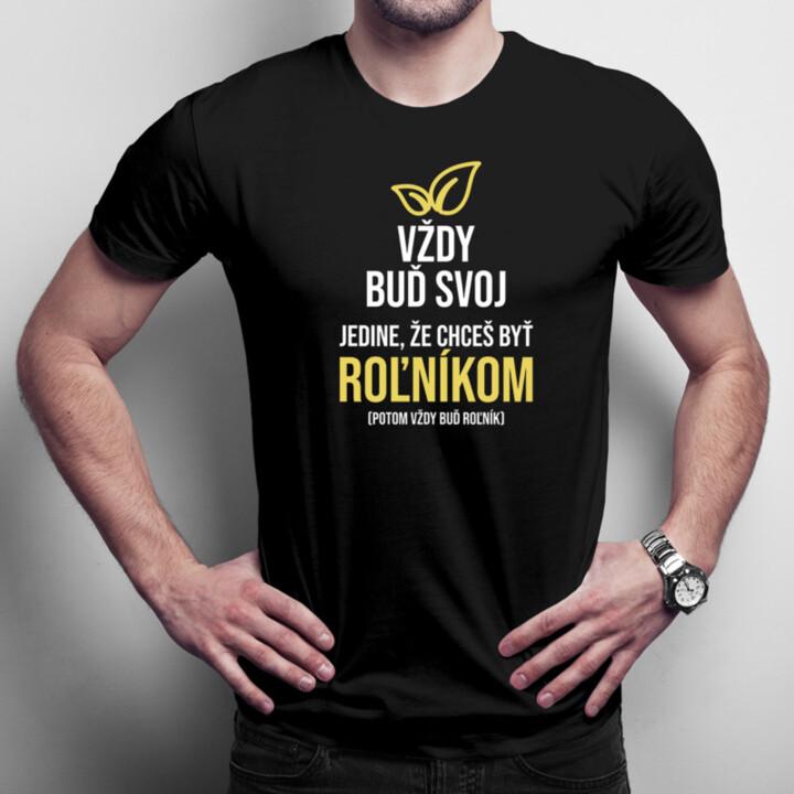 Vždy buď svoj - roľník - pánske tričko s potlačou