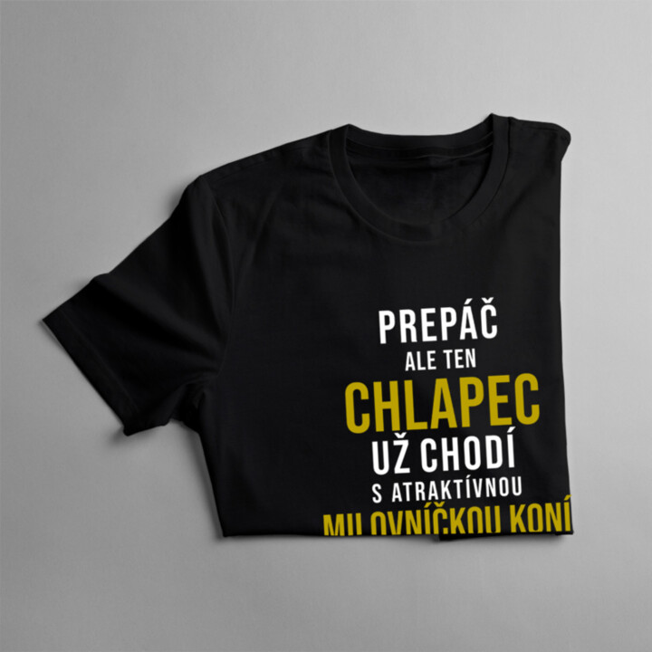 Už chodí s atraktívnou milovníčkou koní - pánske tričko s potlačou