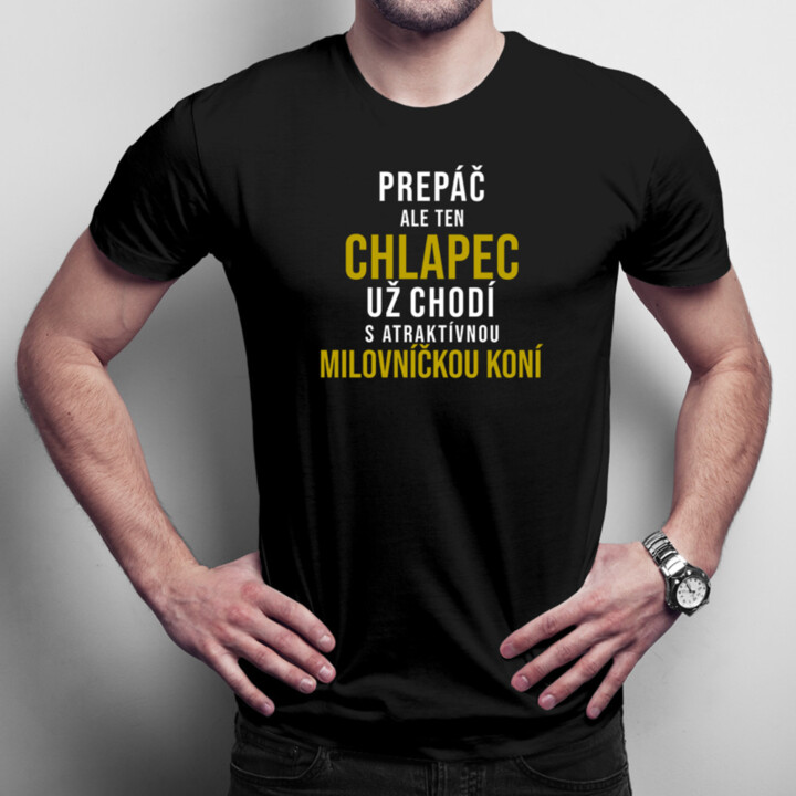 Už chodí s atraktívnou milovníčkou koní - pánske tričko s potlačou