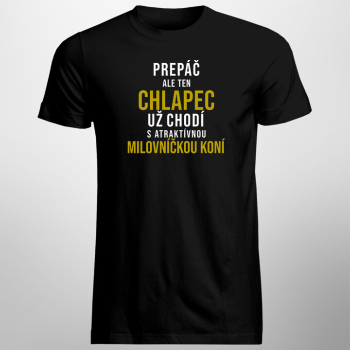 Už chodí s atraktívnou milovníčkou koní - pánske tričko s potlačou