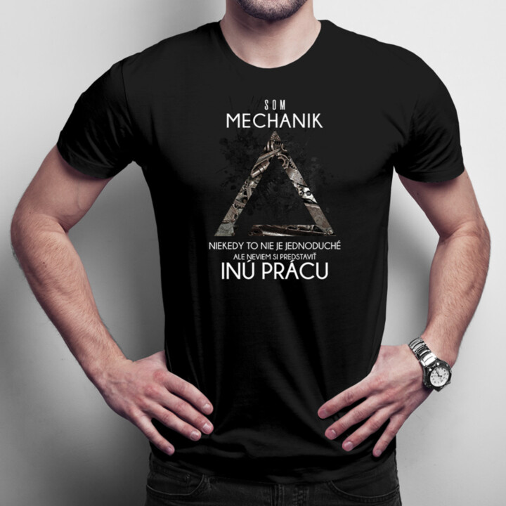 Mechanik - neviem si predstaviť inú prácu - pánske tričko s potlačou