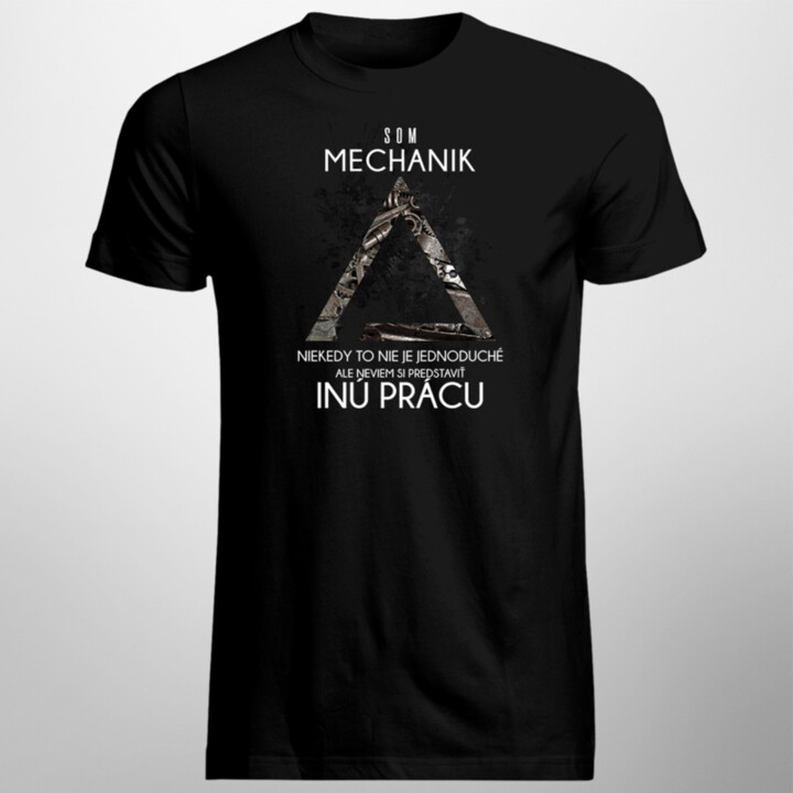 Mechanik - neviem si predstaviť inú prácu - pánske tričko s potlačou