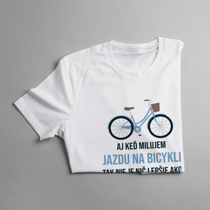 Aj keď milujem jazdu na bicykli - Dámske tričko s potlačou