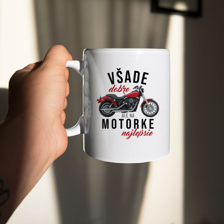 Všade dobre, ale na motorke najlepšie - keramický hrnček s potlačou