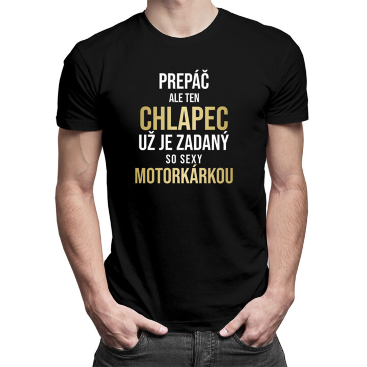 Prepáč, ale ten chlapec už je zadaný - pánske tričko s potlačou