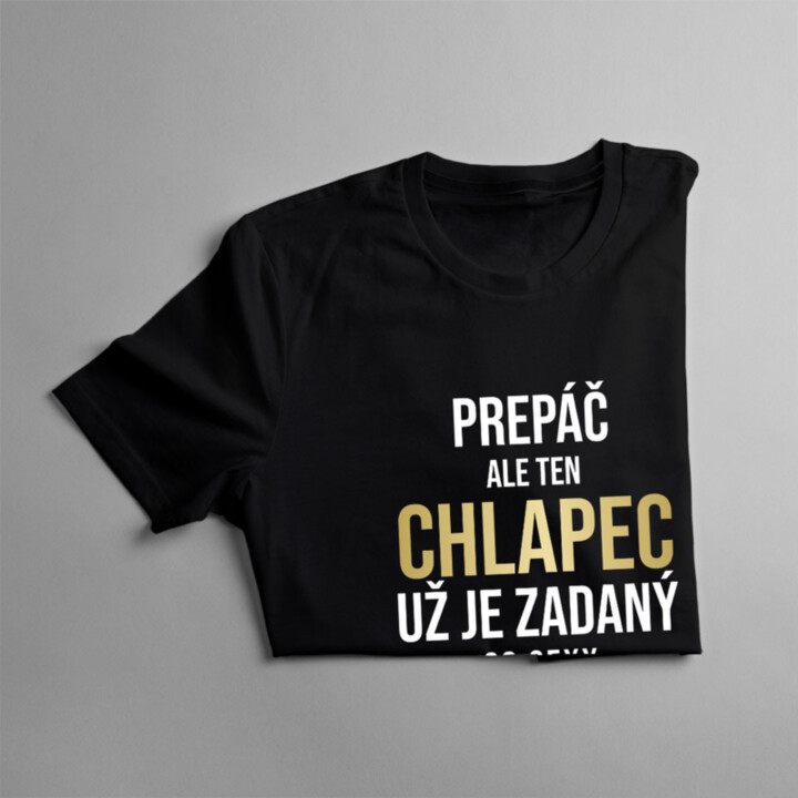 Prepáč, ale ten chlapec už je zadaný - pánske tričko s potlačou