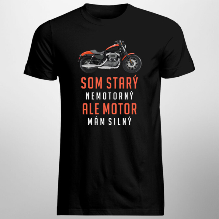 Som starý, nemotorný, ale motor mám silný - pánske tričko s potlačou