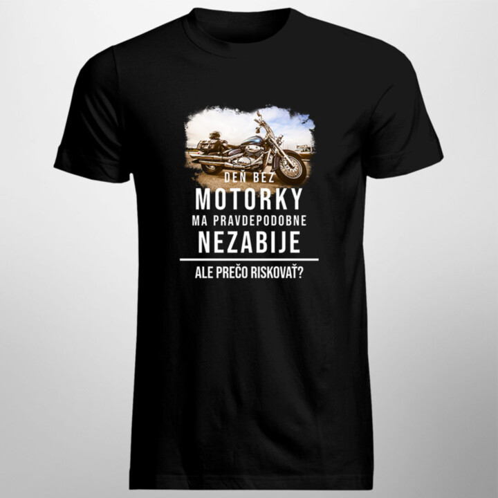 Deň bez motorky ma pravdepodobne nezabije - pánske tričko s potlačou