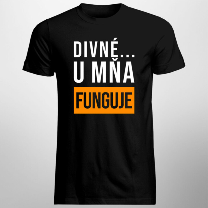 Divné ... u mňa funguje - Pánske tričko s potlačou