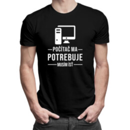 Počítač ma potrebuje, musím ísť - Pánske  tričko s potlačou