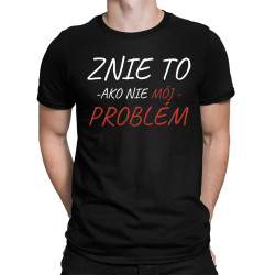 Znie to ako nie môj problém - pánske tričko s potlačou