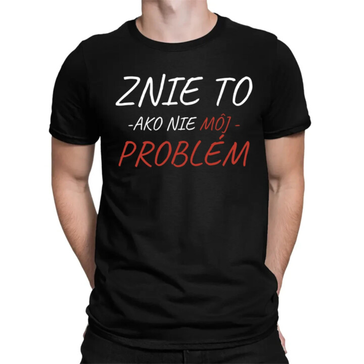 Znie to ako nie môj problém - pánske tričko s potlačou