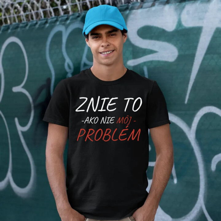 Znie to ako nie môj problém - pánske tričko s potlačou