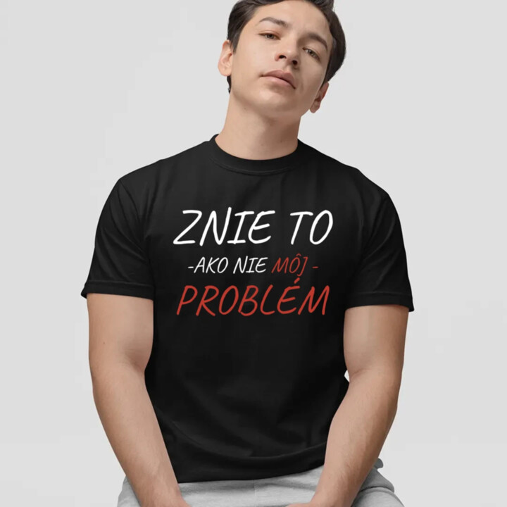 Znie to ako nie môj problém - pánske tričko s potlačou