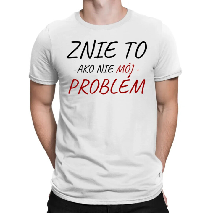 Znie to ako nie môj problém - pánske tričko s potlačou