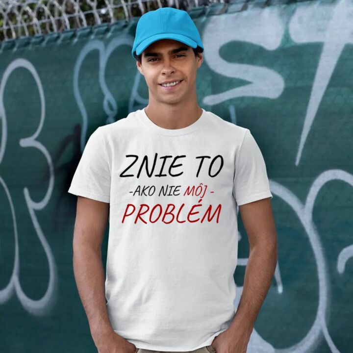 Znie to ako nie môj problém - pánske tričko s potlačou