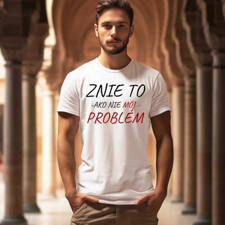 Znie to ako nie môj problém - pánske tričko s potlačou