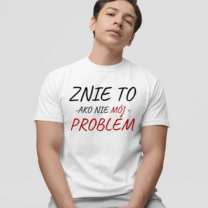 Znie to ako nie môj problém - pánske tričko s potlačou
