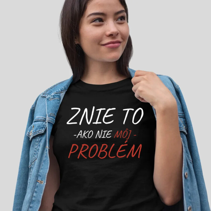 Znie to ako nie môj problém - dámske tričko s potlačou