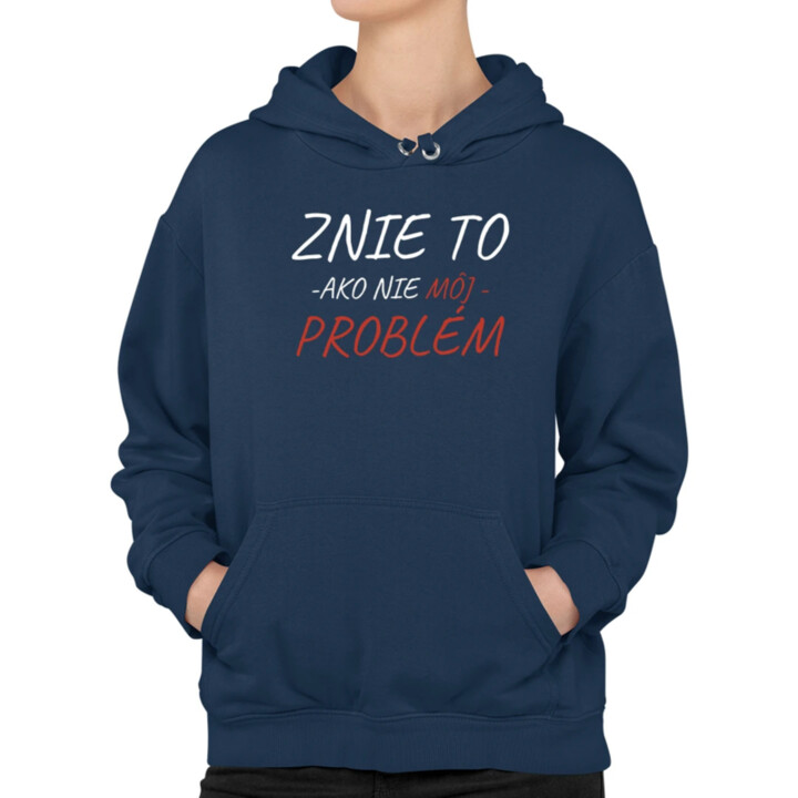 Znie to ako nie môj problém  - dámska mikina s potlačou