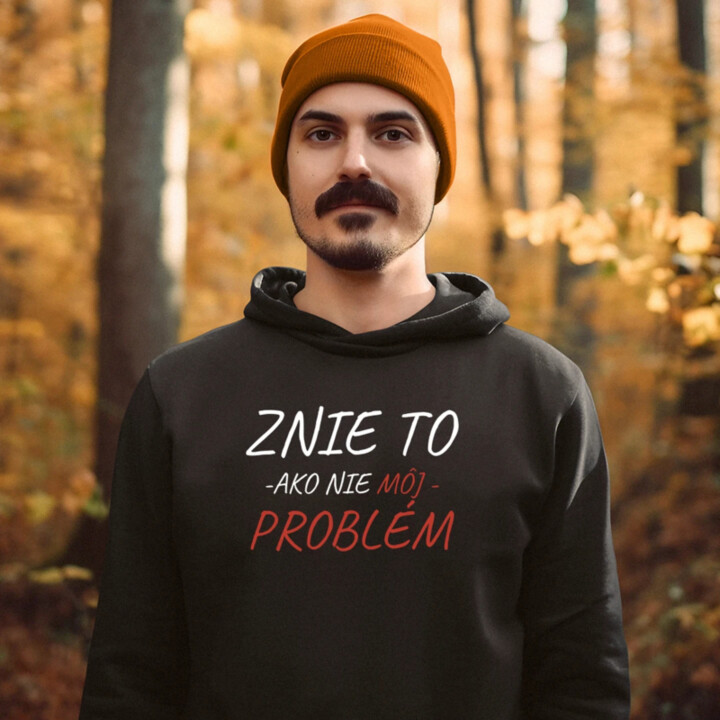 Znie to ako nie môj problém  - pánska mikina s potlačou