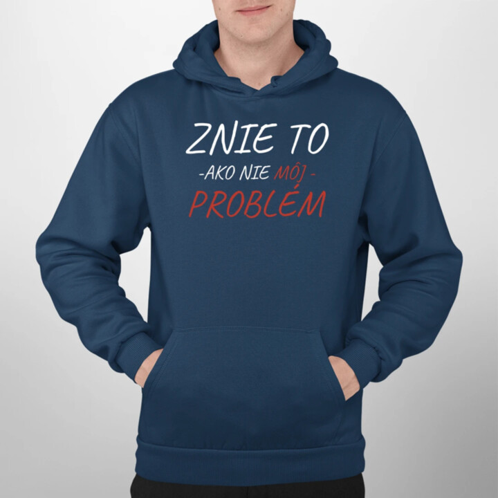 Znie to ako nie môj problém  - pánska mikina s potlačou