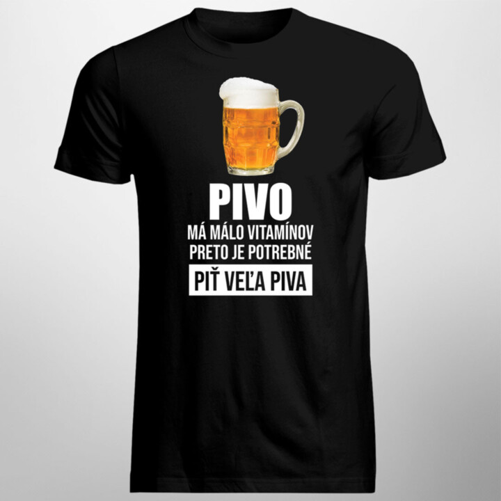 Pivo má málo vitamínov, preto je potrebné piť veľa piva - pánske tričko s potlačou