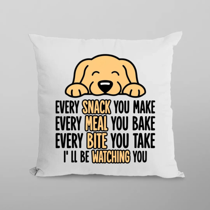 Every snack you make - I’ll be watching you - vankúš s potlačou