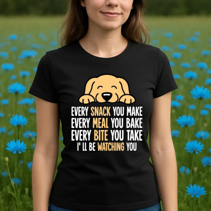 Every snack you make - I’ll be watching you - dámske tričko s potlačou