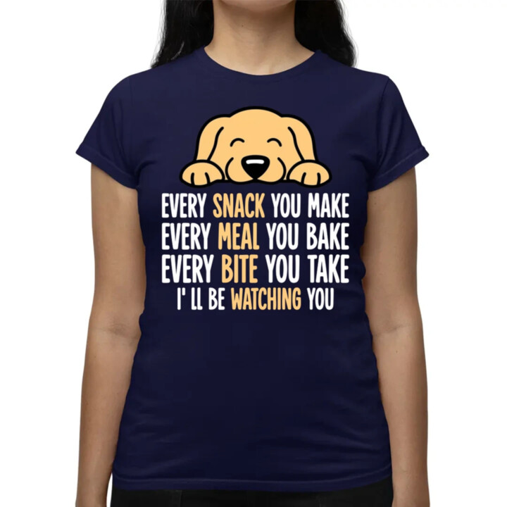 Every snack you make - I’ll be watching you - dámske tričko s potlačou
